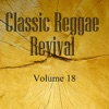 Classic Reggae Revival, Vol. 18