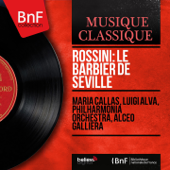 Rossini: Le Barbier de Séville (Stereo Version) - Maria Callas, Luigi Alva, Philharmonia Orchestra & Alceo Galliera