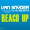 Reach Up (Dezybill Remix Edit) [feat. DJ Selecta] - Van Snyder lyrics