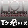 Hot Problems (Double Take Parody) [feat. Toby Turner] - Single album lyrics, reviews, download