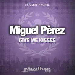 Give Me Kisses - Single - Miguel Pérez Give Me Kisses - Single - Miguel Pérez