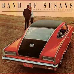 Here Comes Success - Band Of Susans