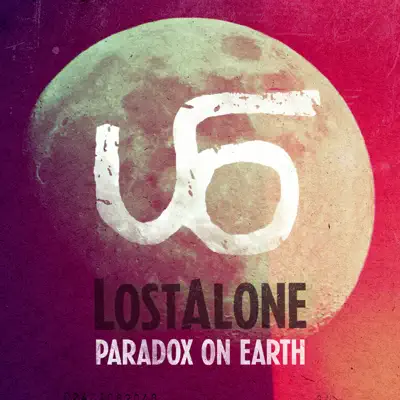 Paradox On Earth (Bonus Track Version) - Single - Lostalone