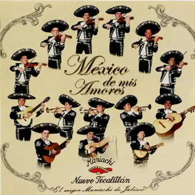 México De Mis Amores - Mariachi Nuevo Tecalitlán México De Mis Amores - Mariachi Nuevo Tecalitlán