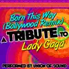 Stream & download Born This Way (Bollywood Remix) [A Tribute to Lady Gaga] - Single