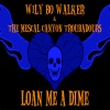 Wily Bo Walker - Loan Me A Dime