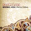 Minimal Asia (Remix Edition) - EP album lyrics, reviews, download