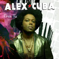 Eres Tu - Single by Alex Cuba album reviews, ratings, credits
