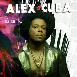 Eres Tu - Single - Álex Cuba Eres Tu - Single - Álex Cuba