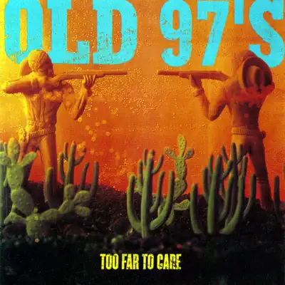 Too Far to Care (Expanded) - Old 97S