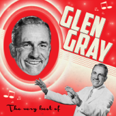 The Very Best of Glen Gray - グレン・グレイ