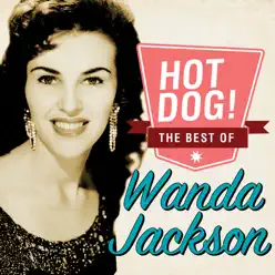 Hot Dog! The Best of Wanda Jackson - Wanda Jackson