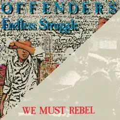 Endless Struggle/ We Must Rebel/ I Hate Myself - Offenders