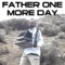 Father One More Day - Ronnie Gene Bryant lyrics