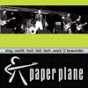PaperPlane - Zing, Vecht, Huil, Bid, Lach, Werk En bewonder