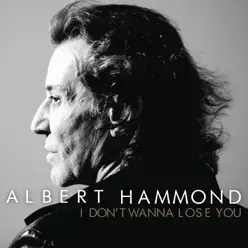 I Don't Wanna Lose You - Single - Albert Hammond