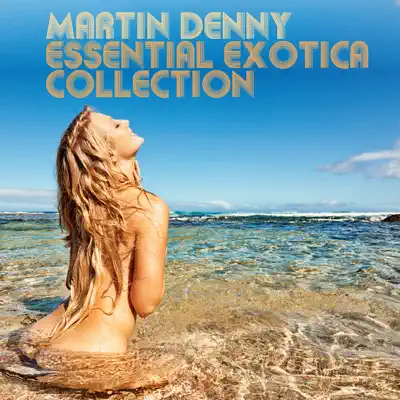 Essential Exotica Collection - Martin Denny