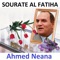 Sourate Al Fatiha (Quran - Coran - Islam) - Ahmed Neana lyrics