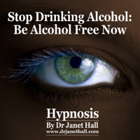 Janet Hall - Stop Drinking Alcohol: Be Alcohol Free Now with Hypnosis artwork