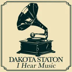 I Hear Music - Dakota Staton I Hear Music - Dakota Staton