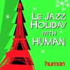 Le Jazz Holiday with Human