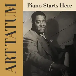 Art Tatum: Piano Starts Here - Art Tatum