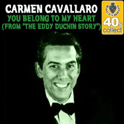 You Belong to My Heart (From "the Eddy Duchin Story") (Remastered) - Single - Carmen Cavallaro You Belong to My Heart (From "the Eddy Duchin Story") (Remastered) - Single - Carmen Cavallaro