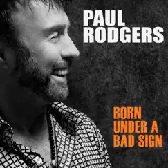 Born Under a Bad Sign - Single by Paul Rodgers album reviews, ratings, credits
