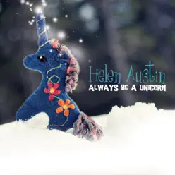 Always Be a Unicorn - Helen Austin