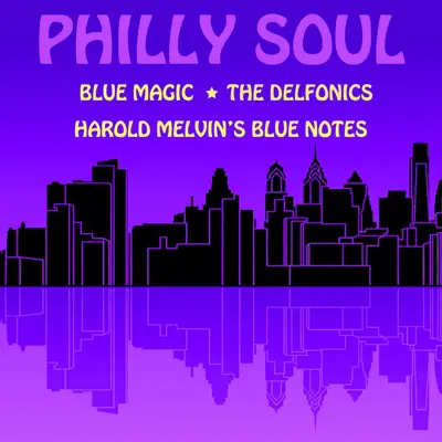Philly Soul: Blue Magic, The Delfonics, Harold Melvin's Blue Notes - Harold Melvin & The Blue Notes