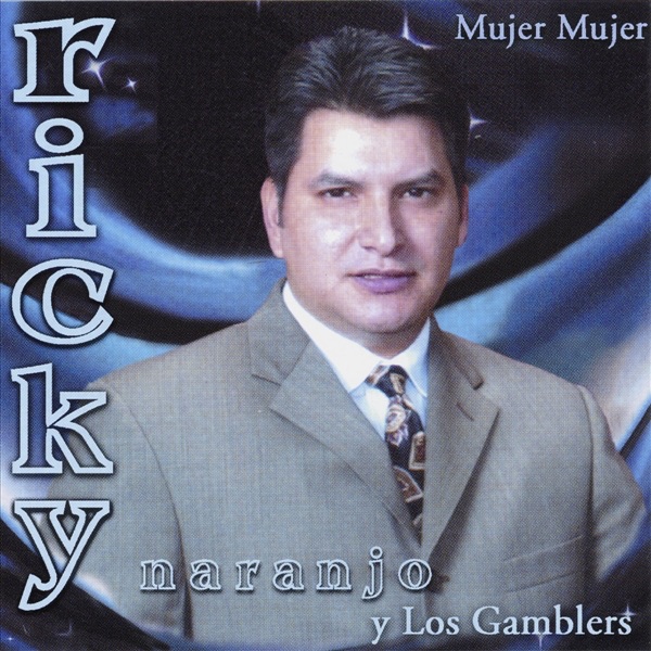 Ricky Naranjo Y Los Gamblers Mujer Mujer Album Cover