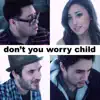 Don't You Worry Child - Single album lyrics, reviews, download