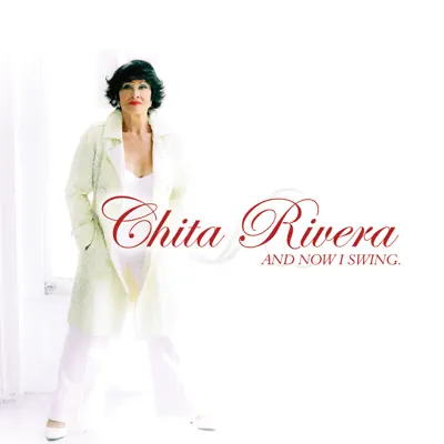 And Now I Swing - Chita Rivera