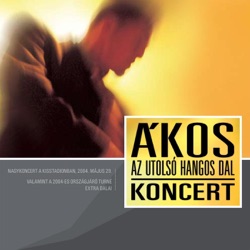 Ákos - Az utolsó hangos dal