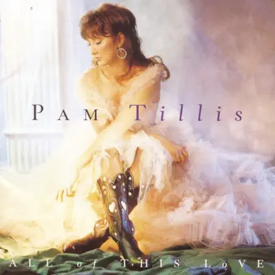 All of This Love - Pam Tillis