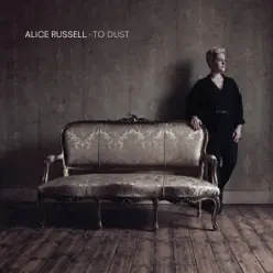 To Dust (Bonus Track Version) - Alice Russell
