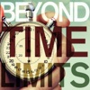 Beyond Time Limits - A Collection of Relaxing Songs to Slow Down to and for Meditation, Decompressing, Yoga, And Well-Being