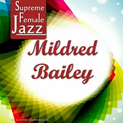 Supreme Female Jazz: Mildred Bailey - Mildred Bailey Supreme Female Jazz: Mildred Bailey - Mildred Bailey