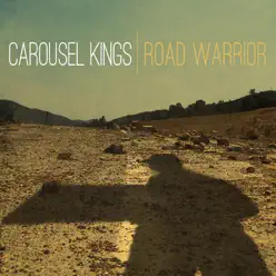 Road Warrior - Single - Carousel Kings Road Warrior - Single - Carousel Kings