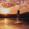 Dolphin Bar: Chillout and Cool Rhythms (100 Chillout Tracks), 2013