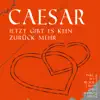 Caesar - Jetzt gibt es kein zurück mehr album lyrics, reviews, download