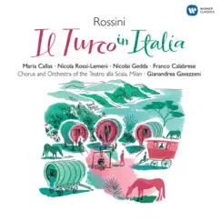 Rossini: Il Turco in Italia by Coro del Teatro alla Scala di Milano, Orchestra del Teatro alla Scala di Milano, Gianandrea Gavazzeni, Maria Callas & Nicolai Gedda album reviews, ratings, credits