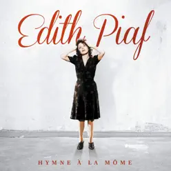 Hymne à la môme (Remasterisé en 2012) - Édith Piaf