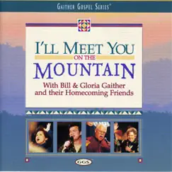 I'll Meet You On the Mountain by Bill & Gloria Gaither album reviews, ratings, credits