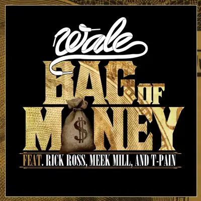 Bag of Money (feat. Rick Ross, Meek Mill & T-Pain) - Single - Wale Bag of Money (feat. Rick Ross, Meek Mill & T-Pain) - Single - Wale