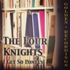 The Four Knights - I Get So Lonely