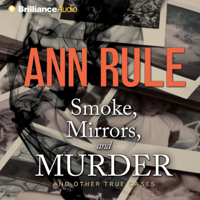 Ann Rule - Smoke, Mirrors, And Murder: And Other True Cases (Ann Rule's Crime Files, Book 12) artwork