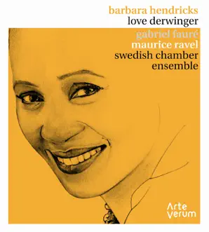 Fauré & Ravel: Songs by Barbara Hendricks, Love Derwinger & Swedish Chamber Ensemble album reviews, ratings, credits