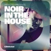 Noir - Defected Presents Noir In the House Mix 2
