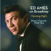 Ed Ames on Broadway: Opening Night / More I Cannot Wish You album lyrics, reviews, download